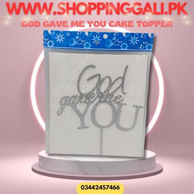 GOD GAVE ME YOU CAKE TOPPER IN SILVER COLOR