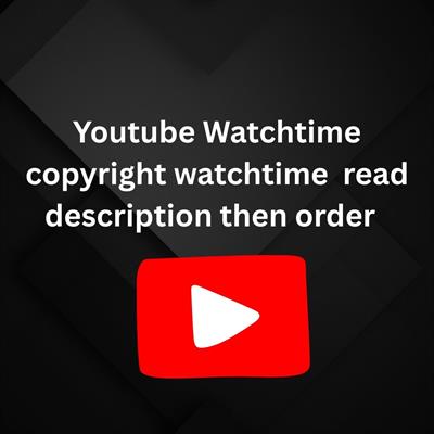 Youtube Watchtime  copyright watchtime  read description then order