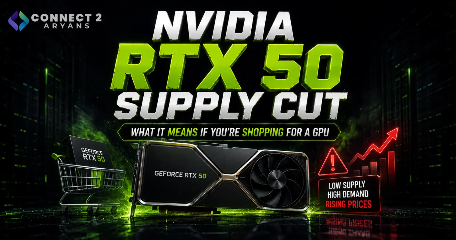NVIDIA RTX 50 Supply Cut — What It Means If You're Shopping for a GPU