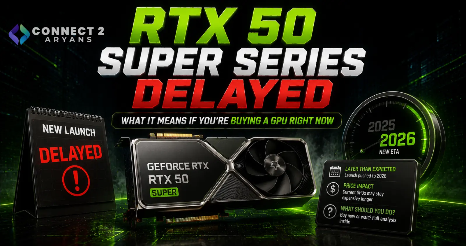RTX 50 Super Series Delayed — What It Means If You're Buying a GPU Right Now